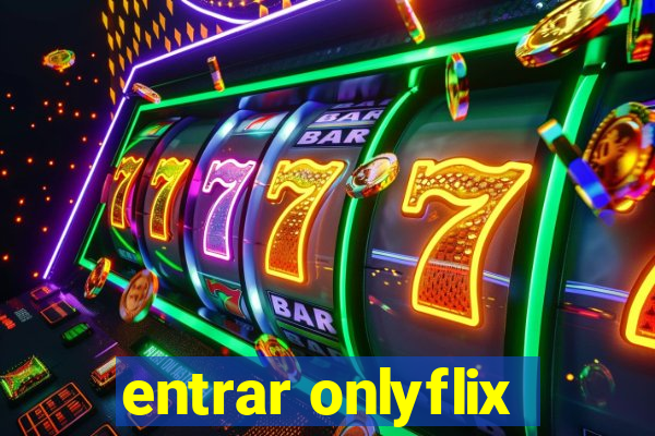 entrar onlyflix